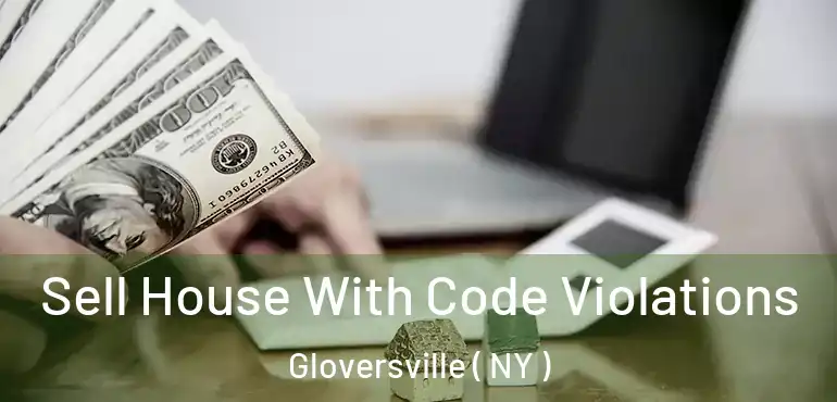  Sell House With Code Violations Gloversville ( NY )