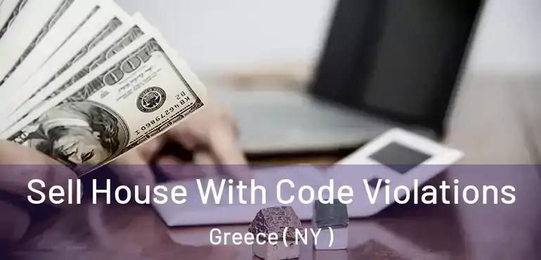  Sell House With Code Violations Greece ( NY )