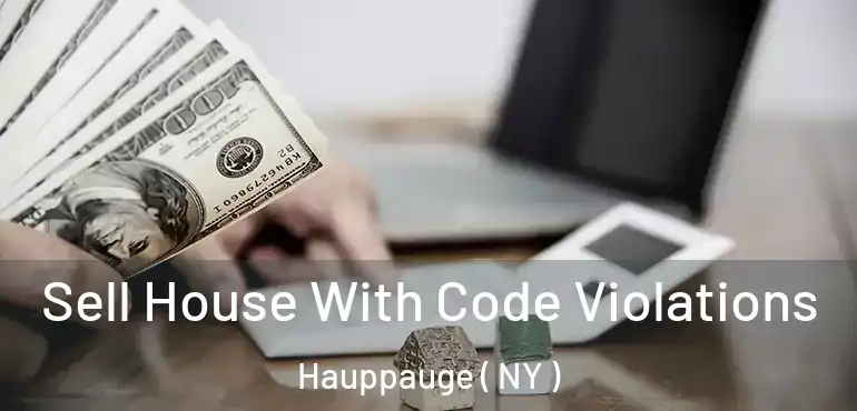  Sell House With Code Violations Hauppauge ( NY )