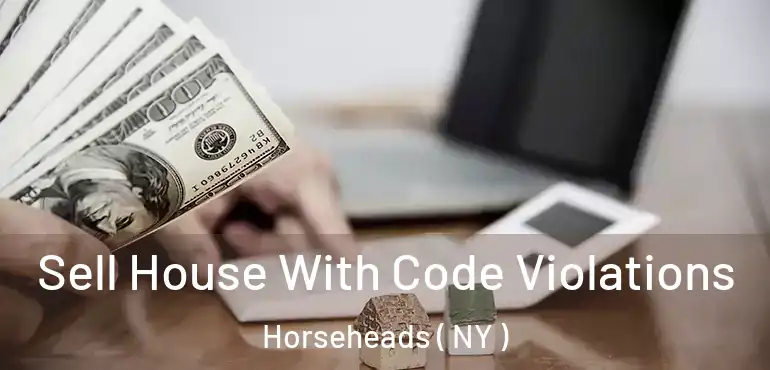  Sell House With Code Violations Horseheads ( NY )
