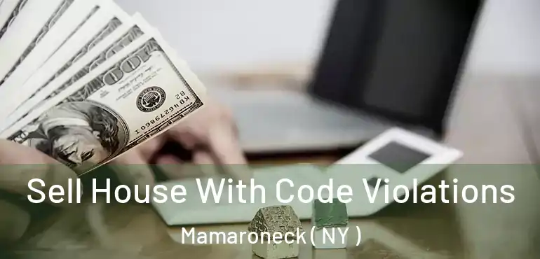  Sell House With Code Violations Mamaroneck ( NY )
