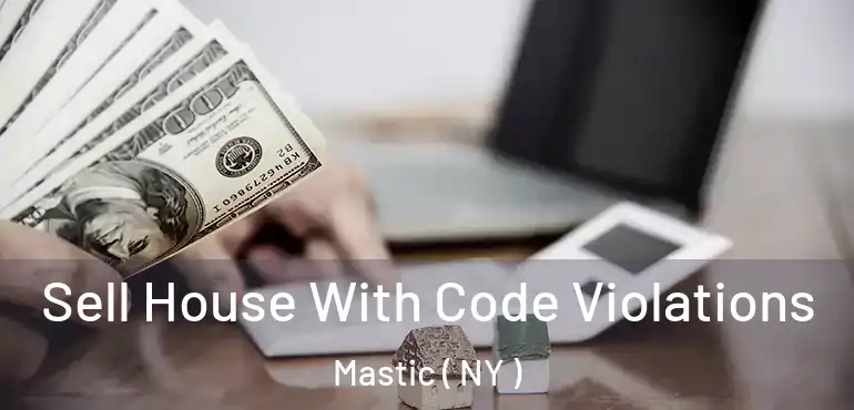  Sell House With Code Violations Mastic ( NY )
