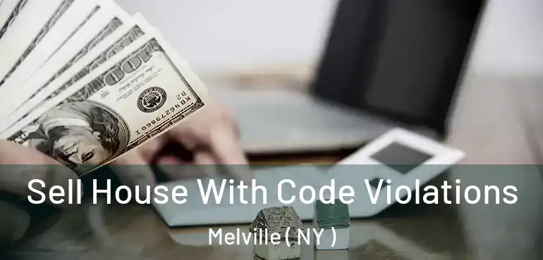  Sell House With Code Violations Melville ( NY )