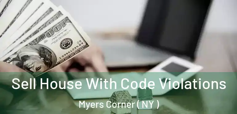  Sell House With Code Violations Myers Corner ( NY )
