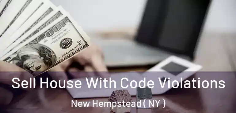  Sell House With Code Violations New Hempstead ( NY )