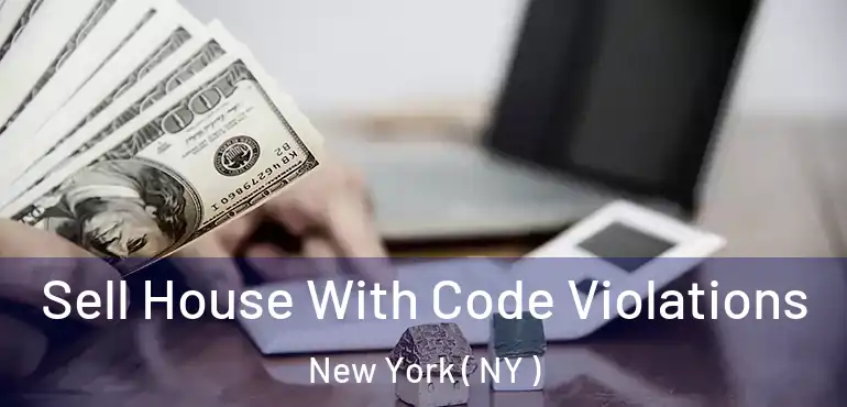  Sell House With Code Violations New York ( NY )