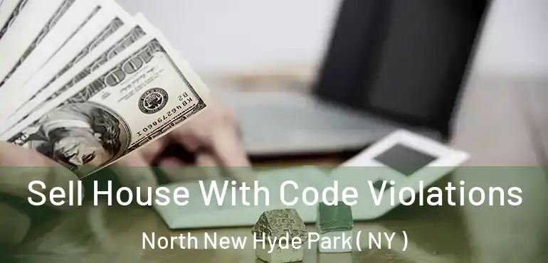  Sell House With Code Violations North New Hyde Park ( NY )