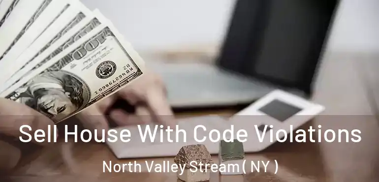  Sell House With Code Violations North Valley Stream ( NY )
