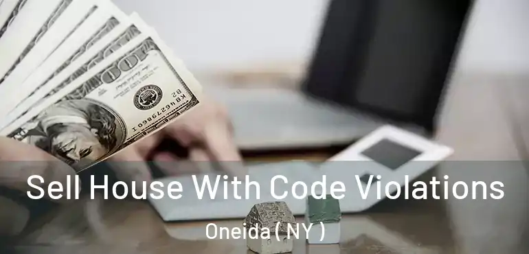  Sell House With Code Violations Oneida ( NY )