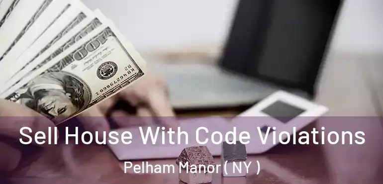  Sell House With Code Violations Pelham Manor ( NY )