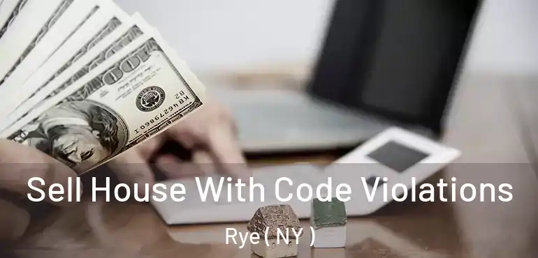  Sell House With Code Violations Rye ( NY )