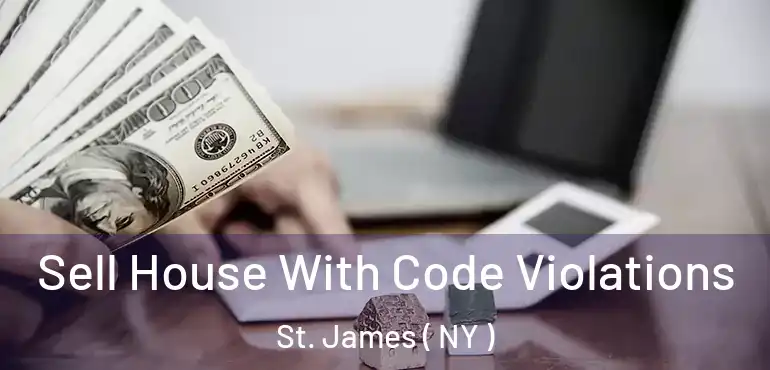  Sell House With Code Violations St. James ( NY )