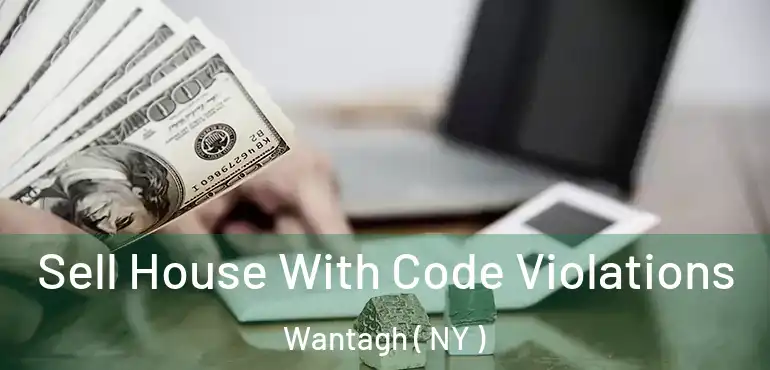  Sell House With Code Violations Wantagh ( NY )