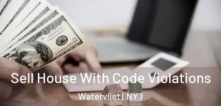  Sell House With Code Violations Watervliet ( NY )
