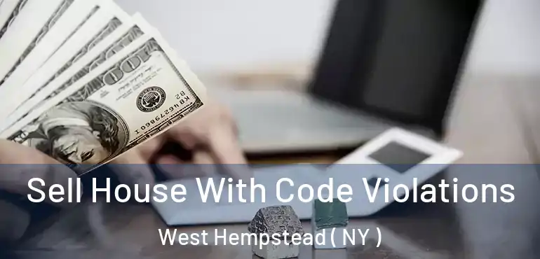  Sell House With Code Violations West Hempstead ( NY )