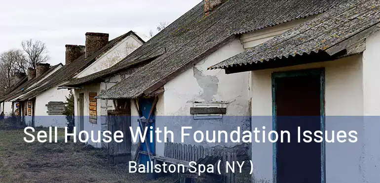  Sell House With Foundation Issues Ballston Spa ( NY )