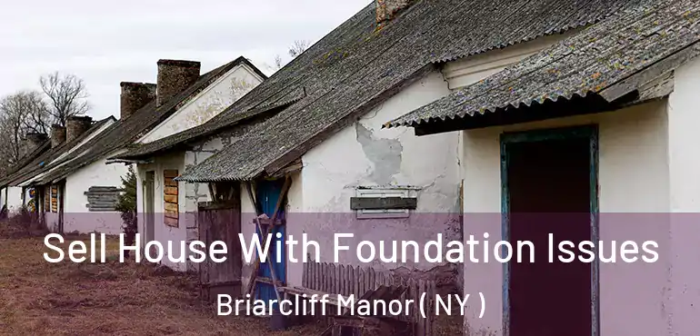  Sell House With Foundation Issues Briarcliff Manor ( NY )