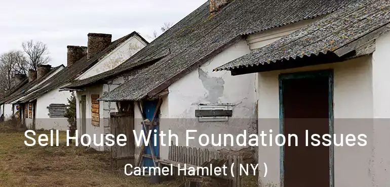  Sell House With Foundation Issues Carmel Hamlet ( NY )