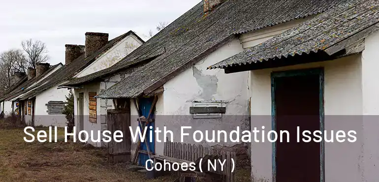  Sell House With Foundation Issues Cohoes ( NY )