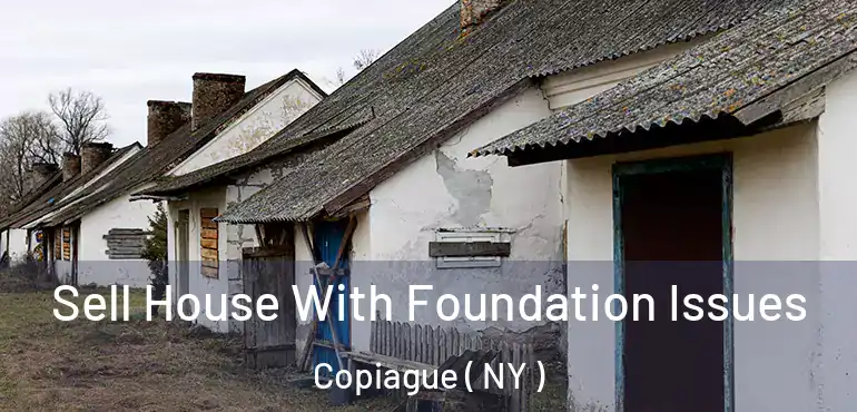  Sell House With Foundation Issues Copiague ( NY )