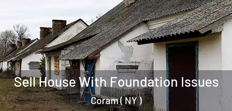  Sell House With Foundation Issues Coram ( NY )