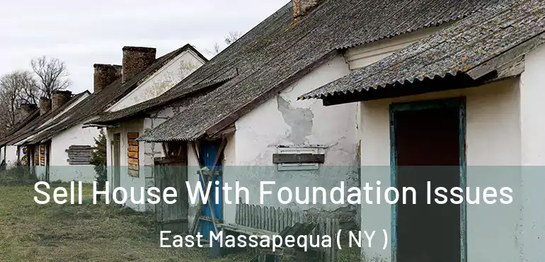  Sell House With Foundation Issues East Massapequa ( NY )