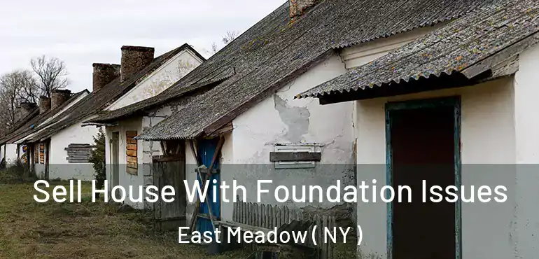  Sell House With Foundation Issues East Meadow ( NY )