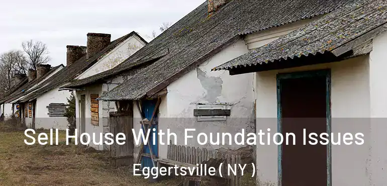  Sell House With Foundation Issues Eggertsville ( NY )