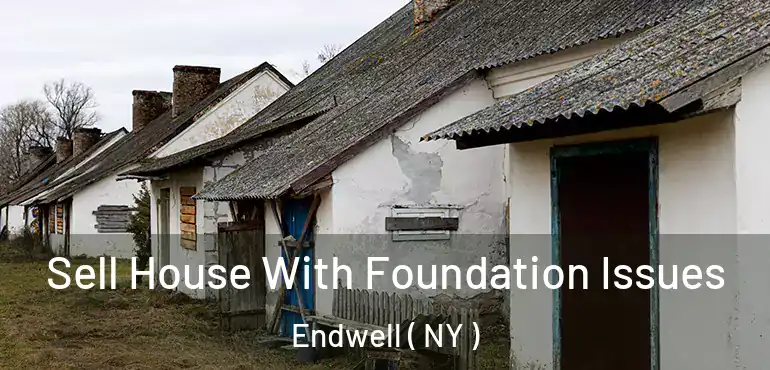  Sell House With Foundation Issues Endwell ( NY )
