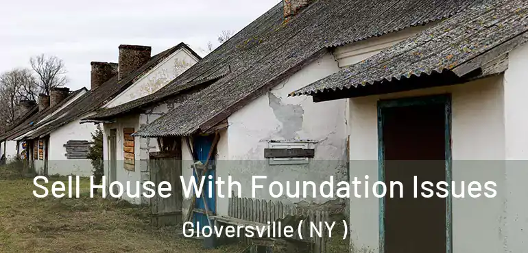  Sell House With Foundation Issues Gloversville ( NY )