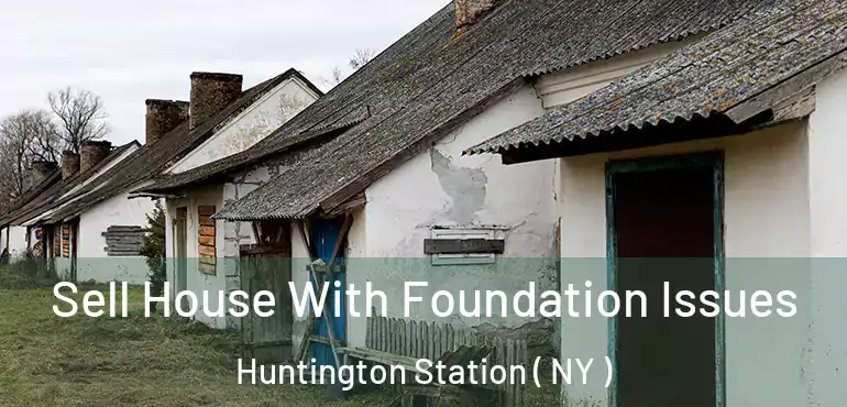  Sell House With Foundation Issues Huntington Station ( NY )