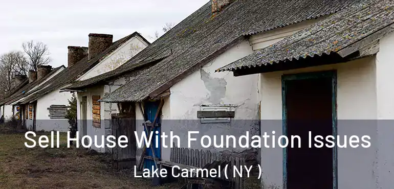  Sell House With Foundation Issues Lake Carmel ( NY )