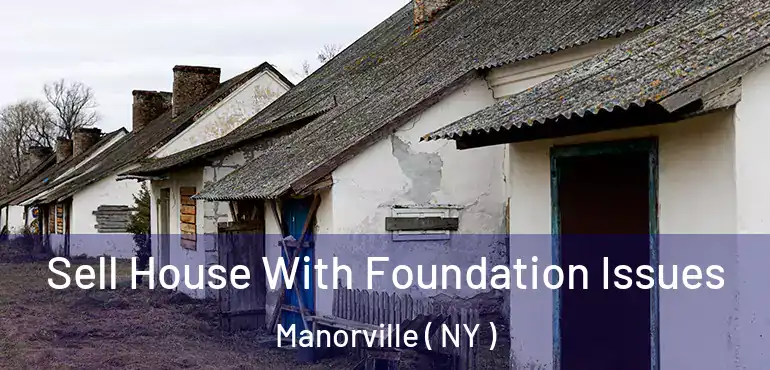  Sell House With Foundation Issues Manorville ( NY )