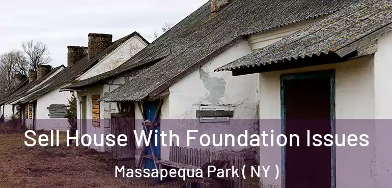  Sell House With Foundation Issues Massapequa Park ( NY )