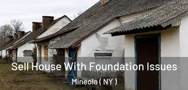  Sell House With Foundation Issues Mineola ( NY )