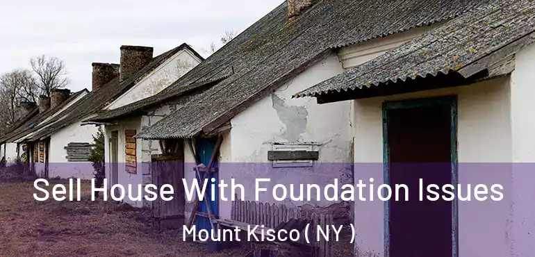  Sell House With Foundation Issues Mount Kisco ( NY )