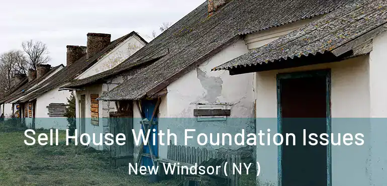  Sell House With Foundation Issues New Windsor ( NY )