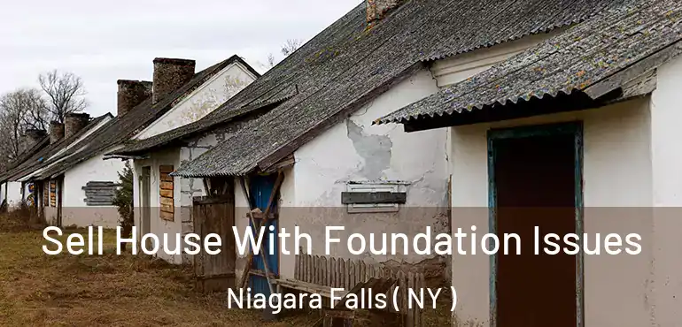  Sell House With Foundation Issues Niagara Falls ( NY )