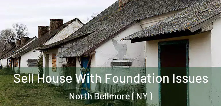  Sell House With Foundation Issues North Bellmore ( NY )