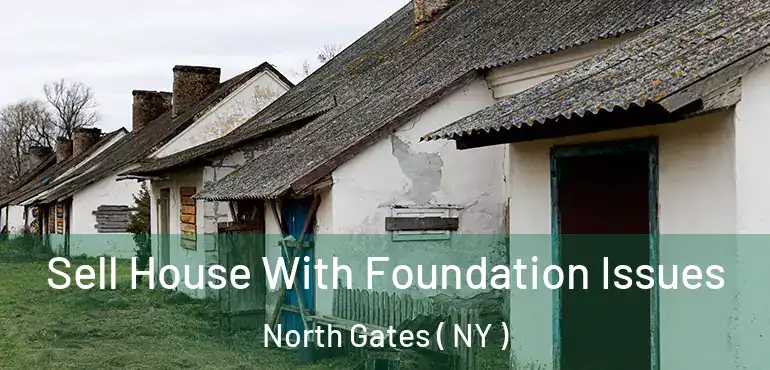  Sell House With Foundation Issues North Gates ( NY )