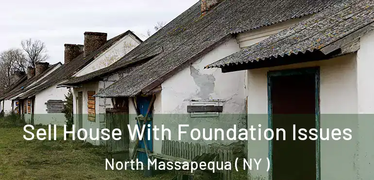  Sell House With Foundation Issues North Massapequa ( NY )