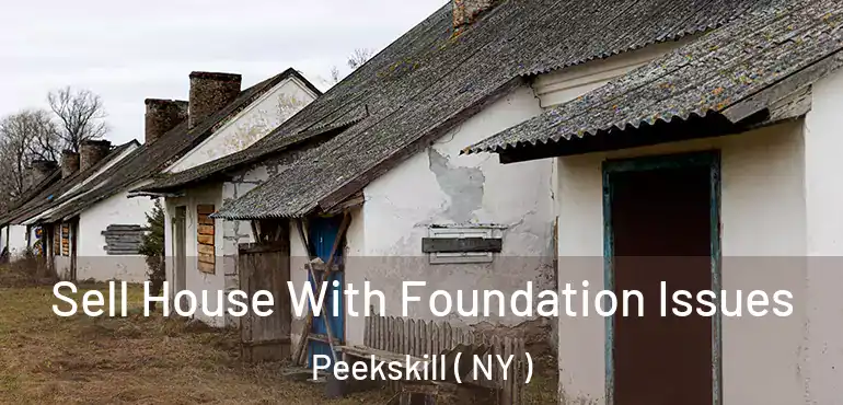  Sell House With Foundation Issues Peekskill ( NY )
