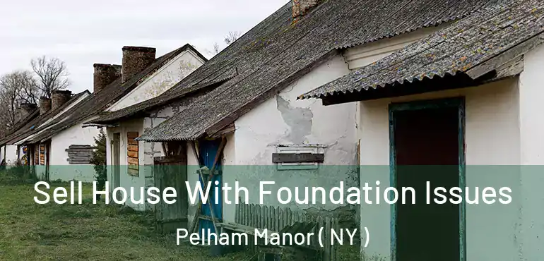  Sell House With Foundation Issues Pelham Manor ( NY )