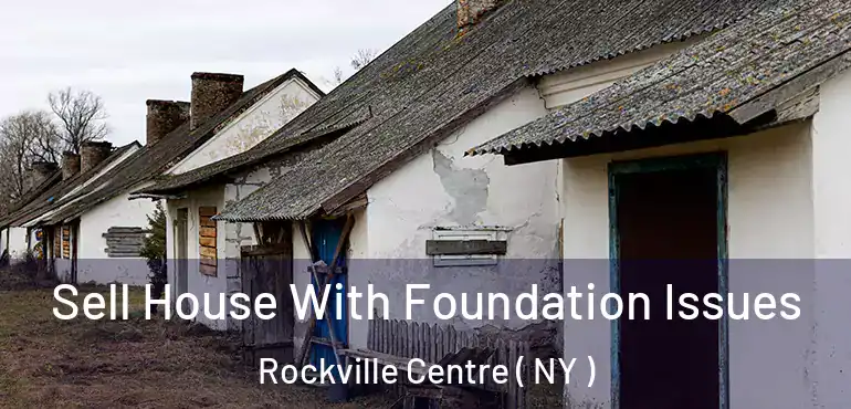  Sell House With Foundation Issues Rockville Centre ( NY )