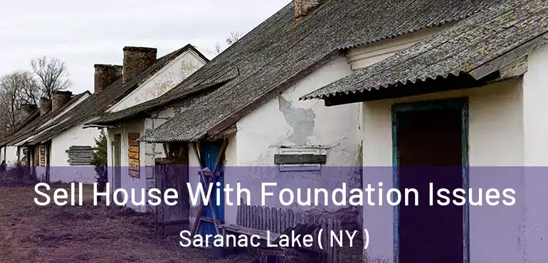  Sell House With Foundation Issues Saranac Lake ( NY )