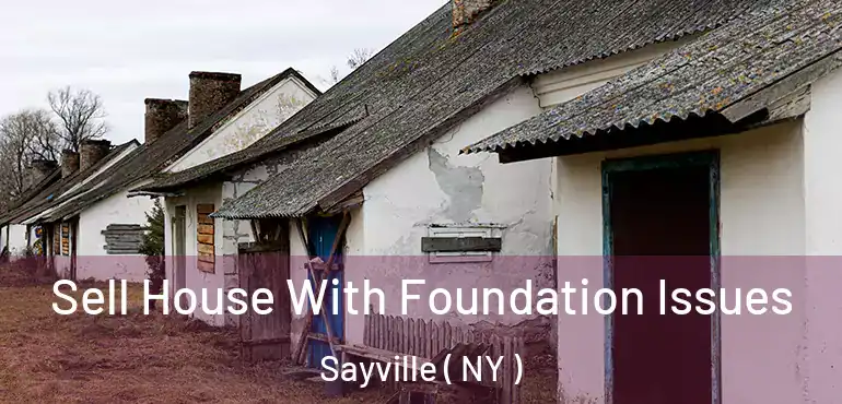  Sell House With Foundation Issues Sayville ( NY )