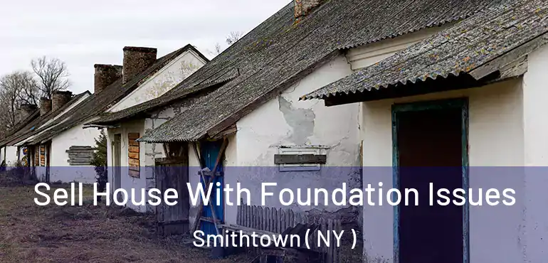  Sell House With Foundation Issues Smithtown ( NY )