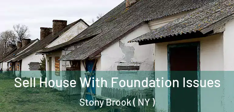  Sell House With Foundation Issues Stony Brook ( NY )