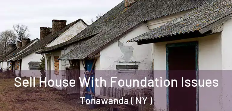  Sell House With Foundation Issues Tonawanda ( NY )