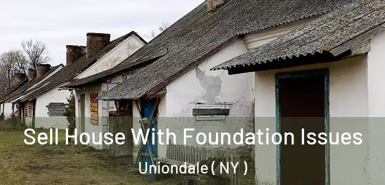  Sell House With Foundation Issues Uniondale ( NY )